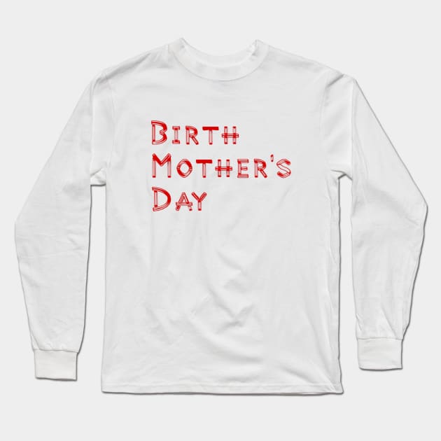 Birth Mother's Day Long Sleeve T-Shirt by Artistic Design